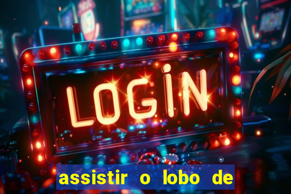 assistir o lobo de wall street gratis